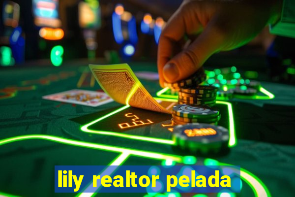 lily realtor pelada